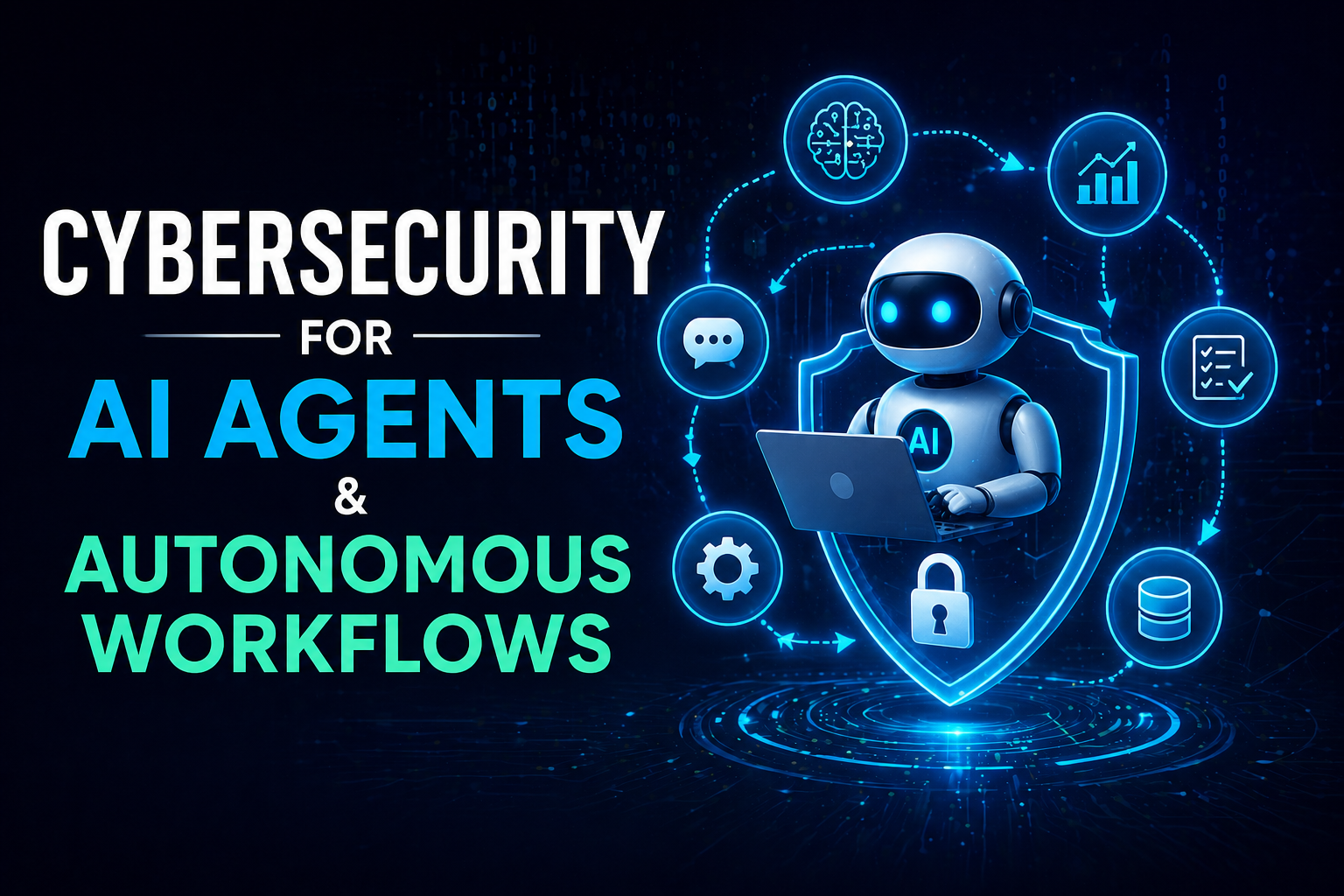 Cybersecurity for AI Agents & Autonomous Workflows